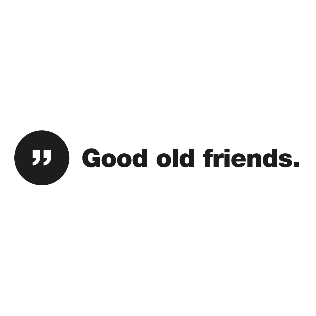 Good old friends.